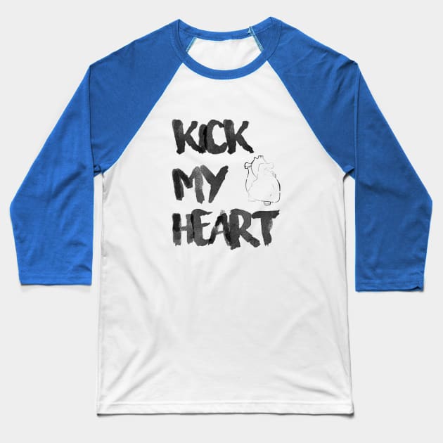 Kick My Heart Baseball T-Shirt by Tamevv